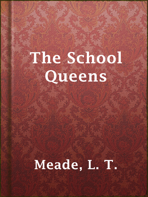 Title details for The School Queens by L. T. Meade - Available